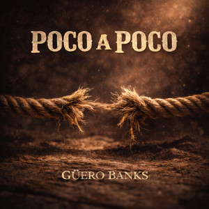 Poco a Poco by Güero Banks