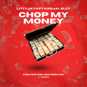 Chop my money by littyjayh, Kedjai_Elly