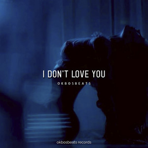 okbosbeats - I Don't Love You