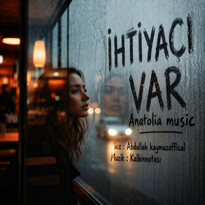 İHTİYACI VAR (anatolia music) by Kalbinnotası