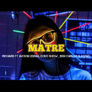 MATRE by RICHARD, ECKO SHOW JACSON ZERAN, BEN CARLOS & ATENG