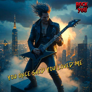 Rock for You - You once said you loved me