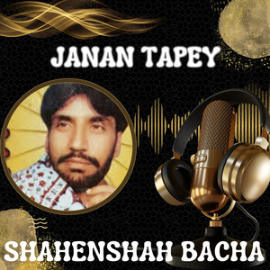Shahenshah Bacha - Janan Tapey