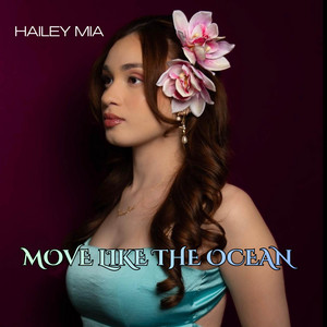 Move Like The Ocean - Main by Hailey Mia