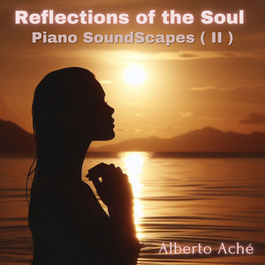 Reflections of the Soul: Piano SoundScapes (II) by Alberto Aché