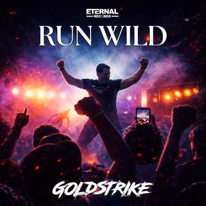 Run Wild by GOLDSTRIKE, Eternal Records