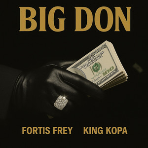Big Don by King Kopa, Fortis Frey