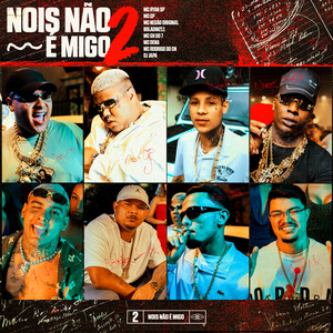 Nois não é Migo 2 – música e letra de MC Ryan SP, MC GP, Boladin