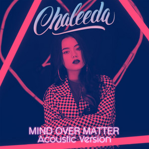 Mind Over Matter (Acoustic) by Chaleeda