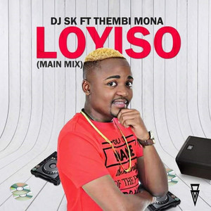Loyiso - Main Mix by Dj Sk, Thembi Mona