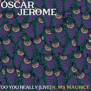 Do You Really - Live by Oscar Jerome, Ms MAURICE