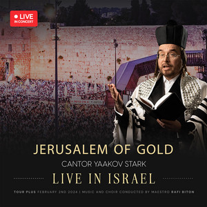 Jerusalem of Gold - ירושלים של זהב - Live by Yaakov Stark, Shulem, Yitzchak Meir Helfgot