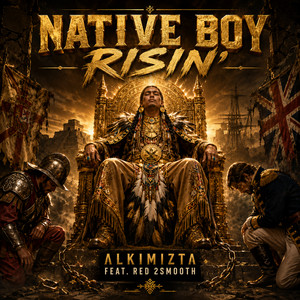 Native Boy Risin' by Alkimizta, RED 2Smooth