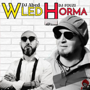 Wled Horma by Dj Fouzi, DJ Abed