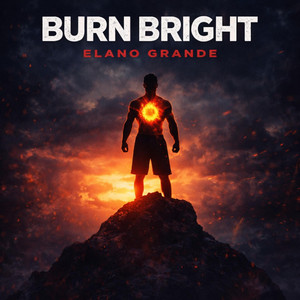BURN BRIGHT by Elano Grande