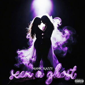 Seen a Ghost by Manic Kazzy