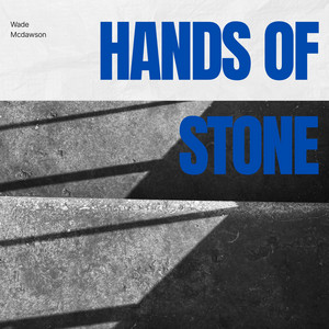 Hands of Stone by Wade Mcdawson