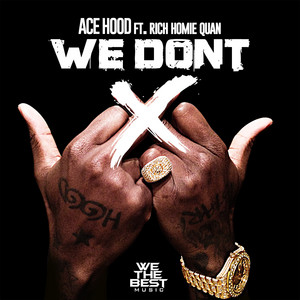 We Don't (feat. Rich Homie Quan) - Single by Ace Hood | Spotify