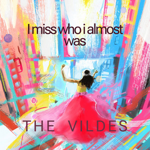 I Miss Who I Almost Was - POP MIX by The Vildes