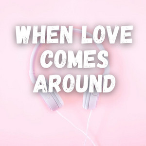 When Love Comes Around