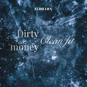 Dirty Money Clean Fit by Echo LUX