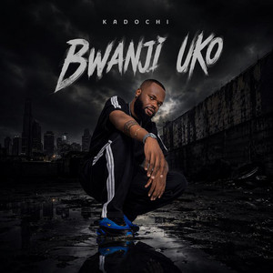 Bwanji Uko by Kadochi Zm