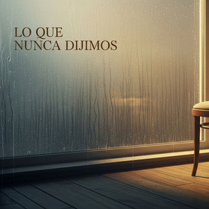 Lo Que Nunca Dijimos by Kruziel