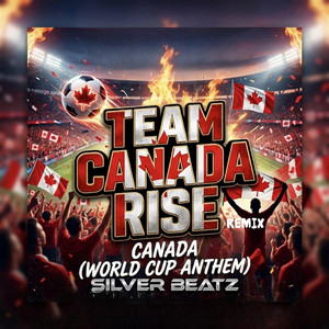 Team Canada Rise (Canada World Cup Anthem) - Remix by Silver Beatz