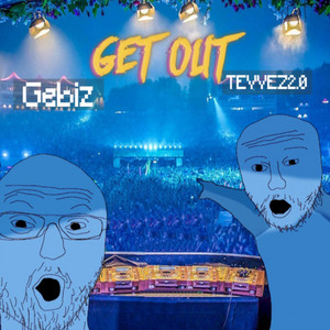 Gébiz & Tevvez2.0 - GET OUT