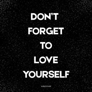 Don't Forget to Love Yourself by hakyhm