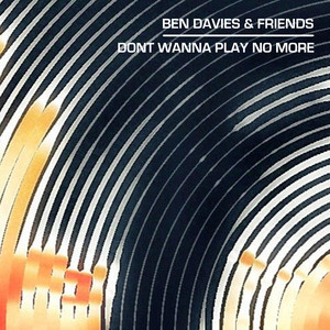 Dont Wanna Play No More by Ben Davies