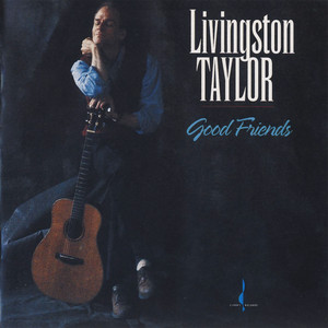 Good Friends (25th Anniversary Remastered Edition) — Livingston Taylor