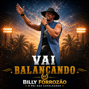 Vai Balançando - Ao Vivo by Billy Forrozão