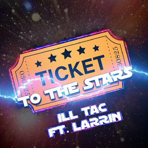 Ticket To the Stars by ILL Tac, Larrin
