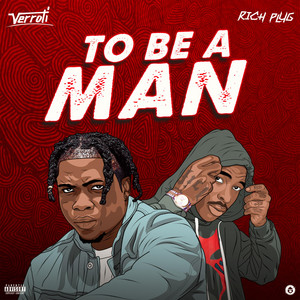 To Be A Man by Verroti, Richplug