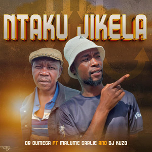 Ntaku Jikela by Dr Oumega, Malume Carlie