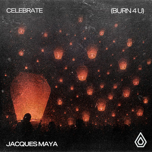 Celebrate (Burn 4 U) by Jacques Maya