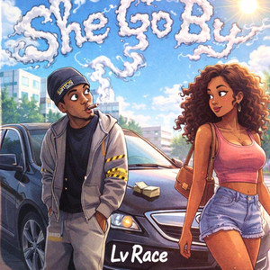 She Go By by Lv Race