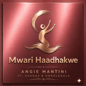 Mwari Haadhakwe by Angie Mantini, Chengetai B, Nonhlanhla