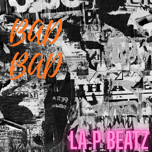 BAD BAD by La P Beatz