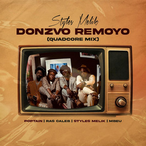 Donzvo Remoyo - QuadCore Mix by Styles Melik, Mbeu, Ras Caleb, Poptain