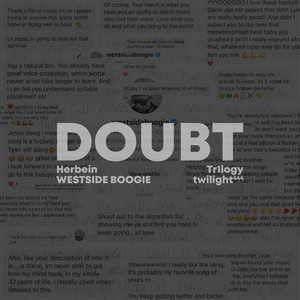 Doubt by Herbein, WESTSIDE BOOGIE, Tr1logy, twilight⁴⁴⁴