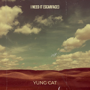 I Need It - Scarface by Yung Cat