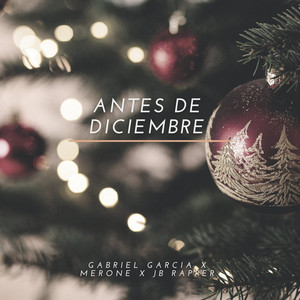 Antes de Diciembre by Gabriel Garcia, JB Rapper, Merone