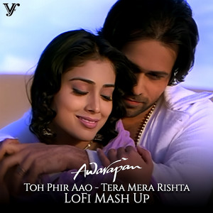 Amtee, Pritam, Mustafa Zahid & Sayeed Quadri - Toh Phir Aao Tera Mera Rishta (Lofi Mash Up)