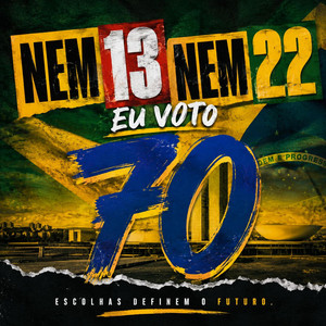 Nem 13 nem 22 eu voto 70 by Tomzinho
