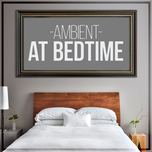 Ambient at Bedtime