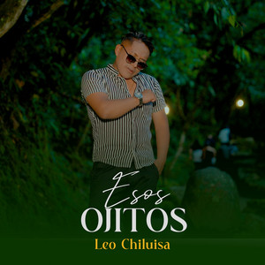 Leo Chiluisa - Esos Ojitos