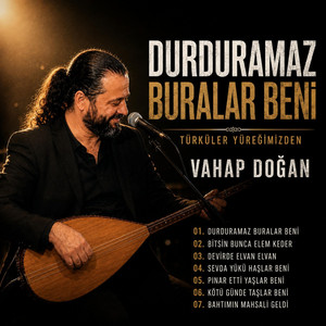 DURDURAMAZ BURALAR BENİ by Vahap Dogan