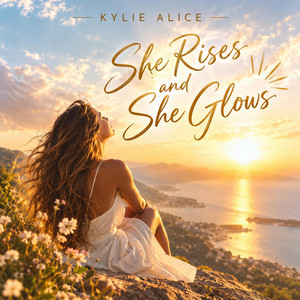 She rises and she glows by Kylie Alice